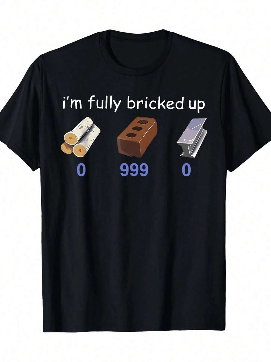 I'm Fully Bricked Up Funny Quote T-Shirt, Street Style Short Sleeve Tee, Ultra Soft, Breathable, MoistureWicking, Comfort Fit Print, Perfect For Casual Wear Or Gifts - 黑色 - 查看 1