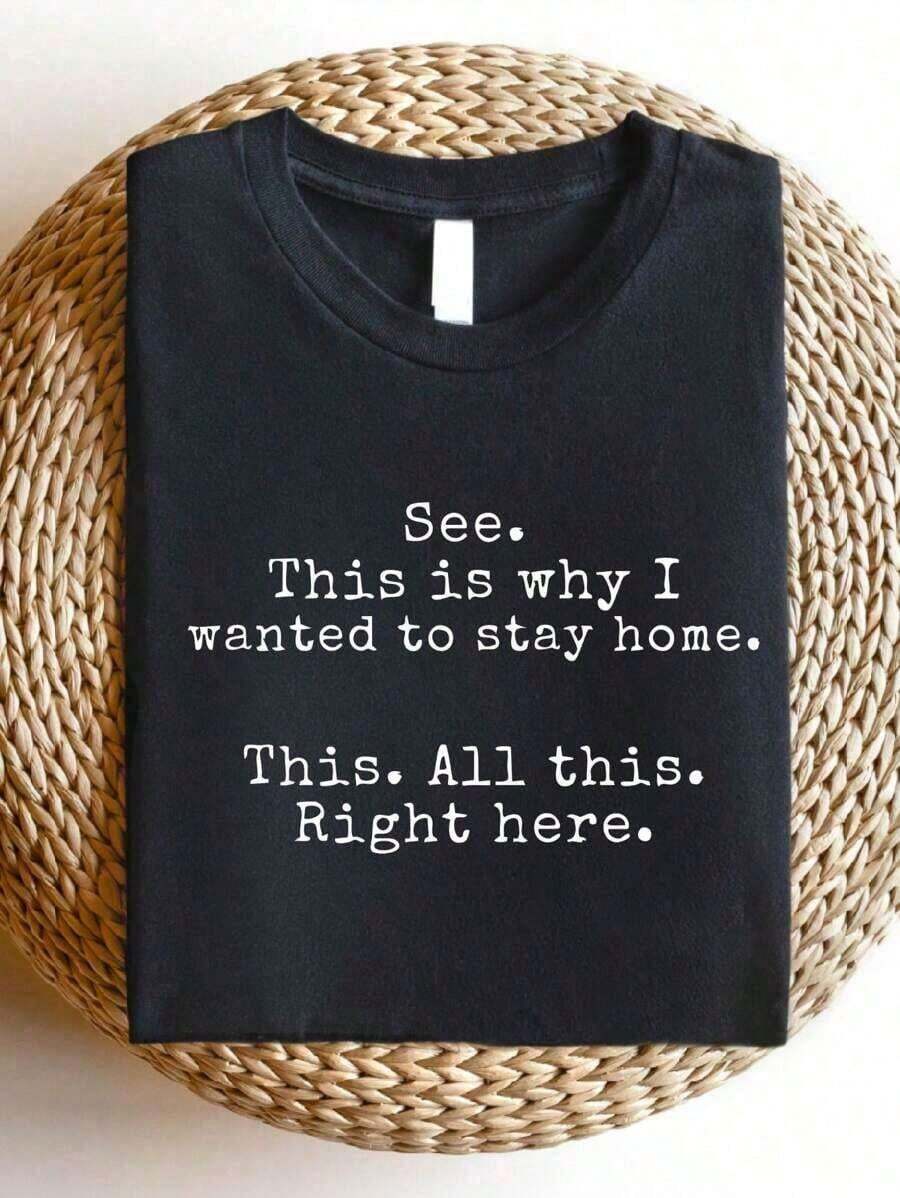 100% Cotton. Look, This Is Why I Want To Stay Home! T-Shirt, Funny Slogan T-Shirt, Ironic Style T-Shirt, T-Shirt For Friends, T-Shirt For Introverts, Humorous Style T-Shirt, "It's All Here" T-Shirt - 黑色 - 查看 1