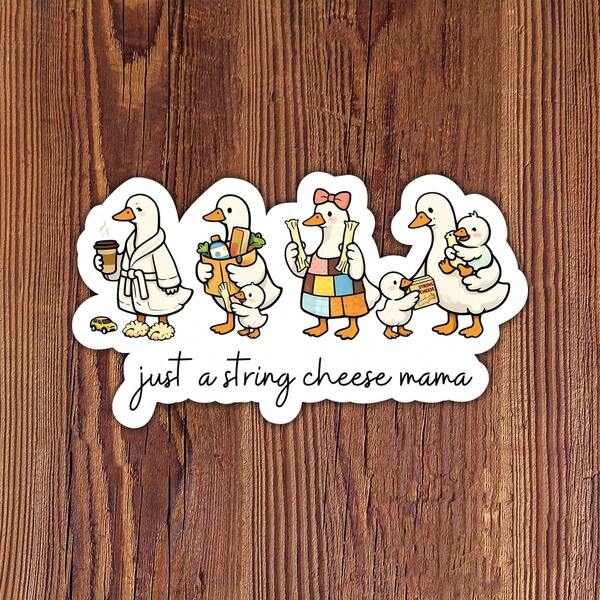 1 stuk 7,5 cm Just A String Cheese Mama grappige gans sticker, eigenzinnig snack- en lifestyle-humorontwerp voor laptops, notitieboeken, tablets, waterflessen, kluisjes, dagboeken, perfect voor studenten, kantoorpersoneel, creatievelingen, geweldig cadeau voor snackliefhebbers en drukke moeders