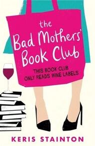 Pre-Owned The Bad Mothers' Book Club: A Laugh-Out-Loud Novel Full Of Humour And Heart (Paperback) By Keris Stainton - Single Book - View 1