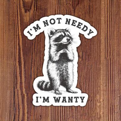 3In" I'm Not Needy, I'm Wanty Funny Raccoon Sticker, Chaotic Affection-Powered Trash Panda Humor For Laptops, Notebooks, Tablets, Water Bottles, Lockers, Journals, Perfect For Students, Office Workers, Creatives, Great Gift For Animal Lovers And Mischief Makers