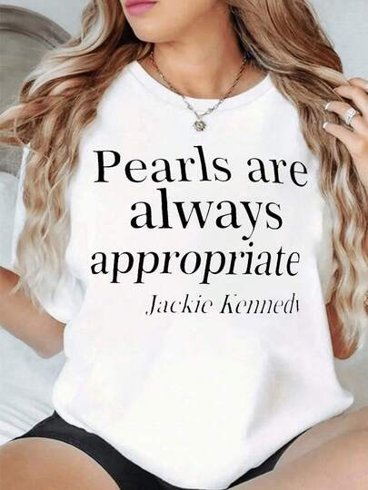 Camiseta elegante para mujer con cita impresa "Las perlas son siempre apropiadas", estilo casual, ajuste cómodo, para uso diario