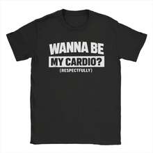 Wanna Be My Cardio (Respectfully) Funny Men's T Shirts  Unique Tees Short Sleeve Round Collar T-Shirts Pure Cotton Gift Clothes - màu đen - Xem 1