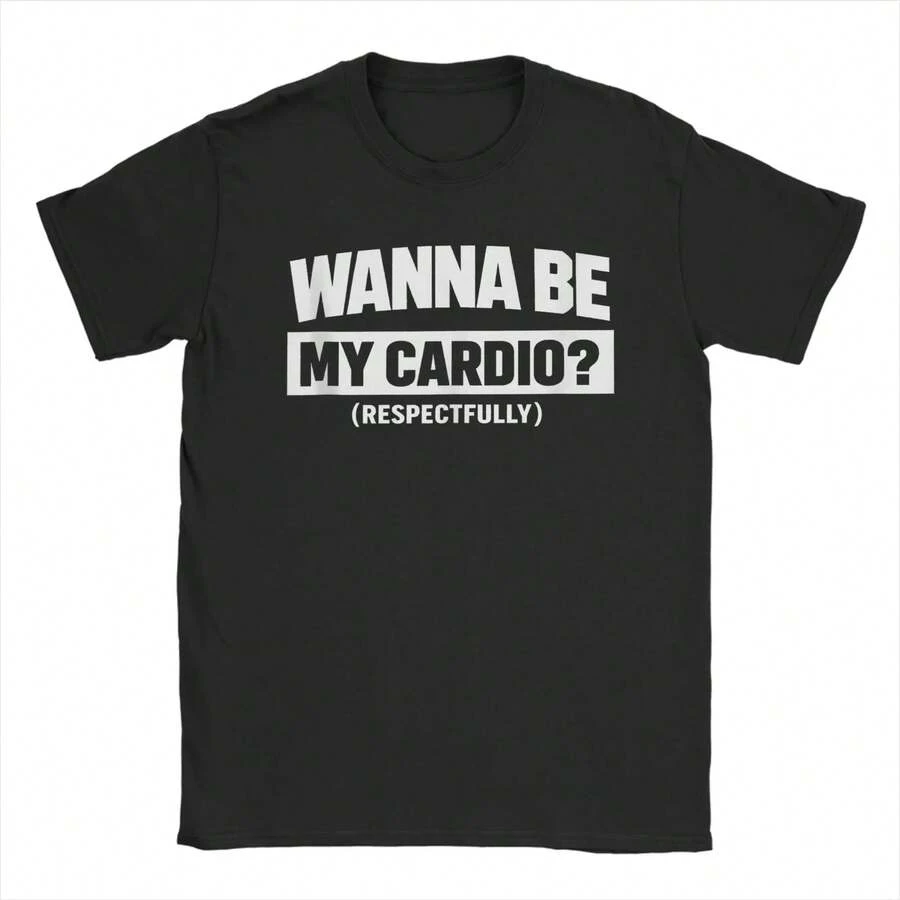 Wanna Be My Cardio (Respectfully) Funny Men's T Shirts Unique Tees Short Sleeve Round Collar T-Shirts Pure Cotton Gift Clothes - màu đen - Xem 1