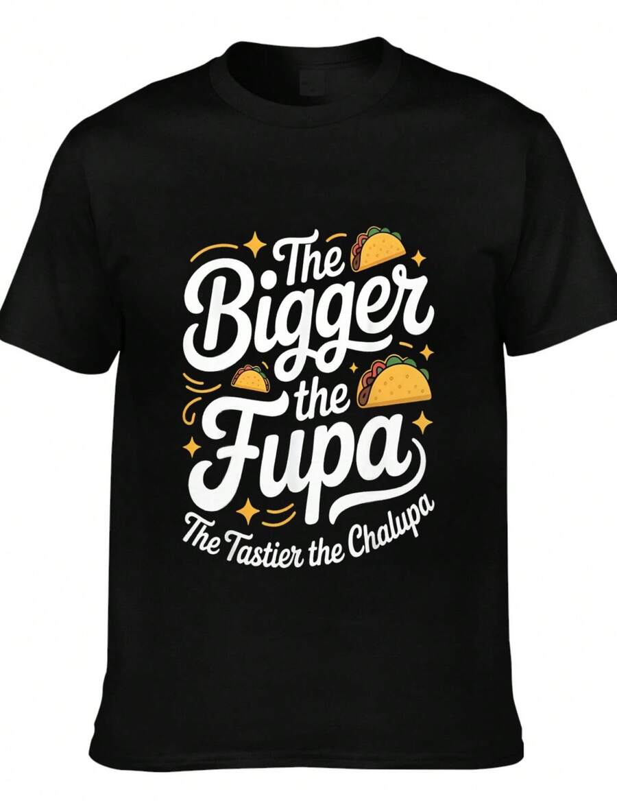 The Bigger The Fupa Tastier The Chalupa Taco T Shirt Men Women Funny Mexican Food Humor Casual Short Sleeve Tee Top - 黑色 - 查看 1