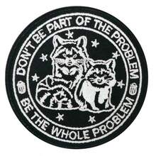 1pc Funny Raccoon Embroidered Patch With Sarcastic Slogan "Become The Whole Problem", Panda Trash Can Chaotic Aesthetic DIY Accessory, Creative Humorous Gift For Friends - A - View 2