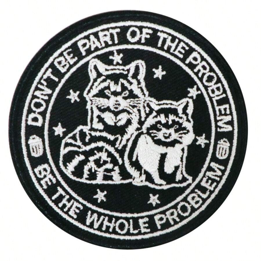 1pc Funny Raccoon Embroidered Patch With Sarcastic Slogan "Become The Whole Problem", Panda Trash Can Chaotic Aesthetic DIY Accessory, Creative Humorous Gift For Friends