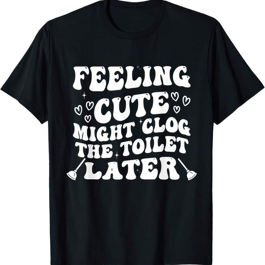 Feeling Cute Might Clog Toilet Cotton T-Shirt - Black - View 1