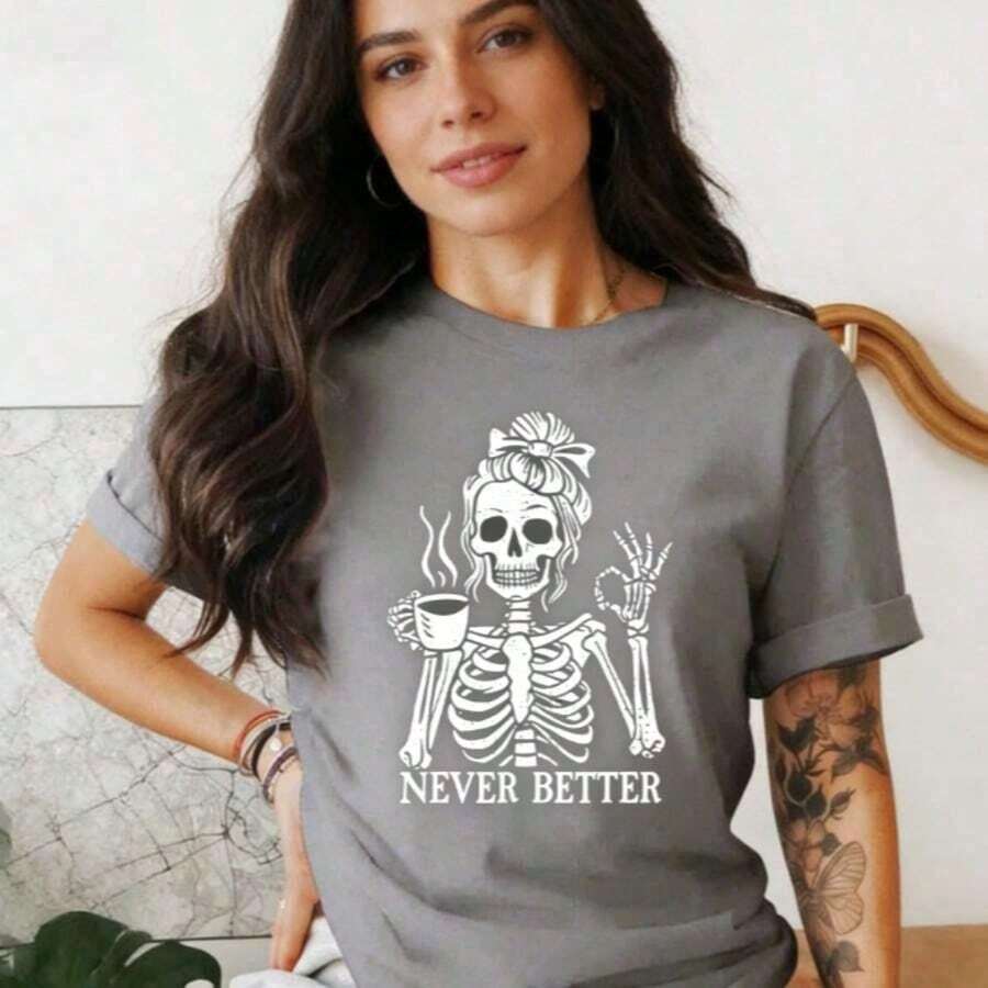 Skeleton Coffee Lover Shirt, Never Better Funny Skeleton, Halloween Skeleton Graphic Tee, Gothic Skeleton Design 100% Comfortable Cotton Graphic Tees - Grey - View 1