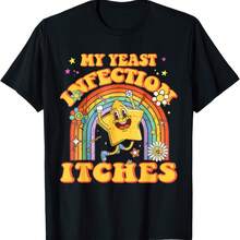My Yeast Infection Itches Funny Joke Humor Rude T Shirt - Black - View 1