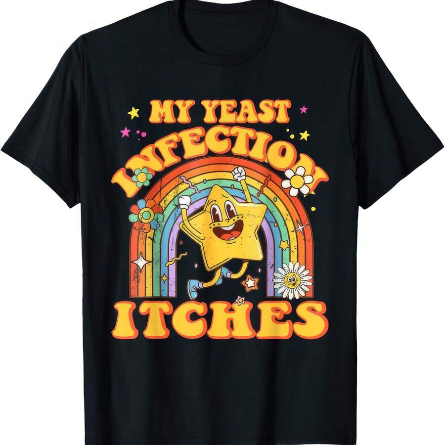 My Yeast Infection Itches Funny Joke Humor Rude T Shirt - Black - View 1