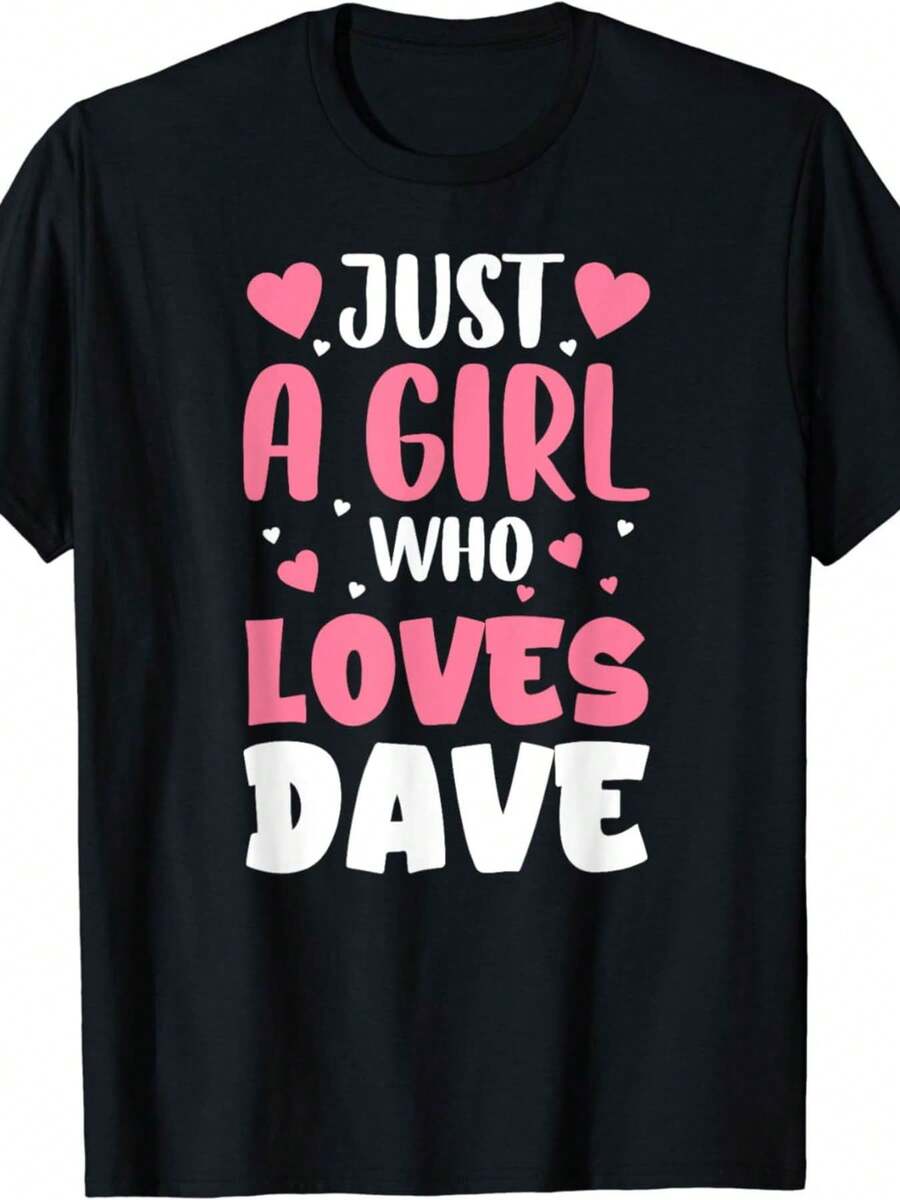 Elegante Camiseta Diaria para Mujer con Estampado de Texto "JUST A GIRL WHO LOVES DAVE", Cuello Redondo Casual, Top de Primavera Verano, Manga Corta, Camiseta Chic de Moda - Negro - Ver 1