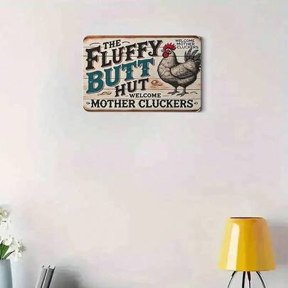 Vintage Funny Rooster The Fluffy Butt Hut Welcome Mother Cluckers 2D Printed Aluminum Tin Sign, 20cm*30cm Retro Rustic Farmhouse Wall Decor For Home Kitchen Bar Coop Decoration