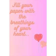Fill Your Paper With The Breathings Of Your Heart...: Get your thoughts down on paper for peace and therapy by filling this 120 page journal. Ideal for your teenager niece nephew friend. - como en la imagen - Ver 5