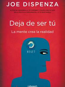 Deja De Ser Tu La Mente Crea La Realidad de Joe Dispenza Editorial Urano - Libro único - Ver 1