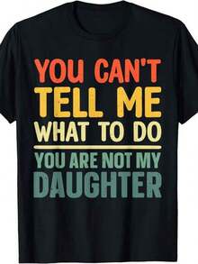 Men'S Funny Dad T-Shirt With "You Can't Tell Me What To Do - You Are Not My Daughter" Slogan - Plus Size 0X-5XL Retro Graphic Tee, Lightweight Short Sleeve Round Neck, Machine Washable Casual Summer Shirt For Fathers, Humorous Father'S Day Gift, You Are Not My Daughter, Plus Size Men Shirt, Xl Men Shirt, Men Big And Tall Shirt, Funny Shirt For Men, Plus Size Men Graphic Tee, Big And Tall Men Clothing, T-Shirt For Men, Men Graphic Tee, T Shirt For Men, Men T Shirt - màu đen - Xem 1