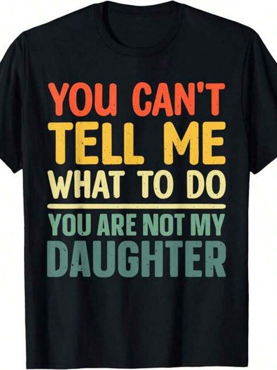 Men'S Funny Dad T-Shirt With "You Can't Tell Me What To Do - You Are Not My Daughter" Slogan - Plus Size 0X-5XL Retro Graphic Tee, Lightweight Short Sleeve Round Neck, Machine Washable Casual Summer Shirt For Fathers, Humorous Father'S Day Gift, You Are Not My Daughter, Plus Size Men Shirt, Xl Men Shirt, Men Big And Tall Shirt, Funny Shirt For Men, Plus Size Men Graphic Tee, Big And Tall Men Clothing, T-Shirt For Men, Men Graphic Tee, T Shirt For Men, Men T Shirt - màu đen - Xem 1