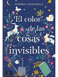 El Color De Las Cosas Invisibles ( Libro Original ), De Andrea Longarela, Andrea Longarela. Editorial Crossbooks En Español - Libro único - Ver 5