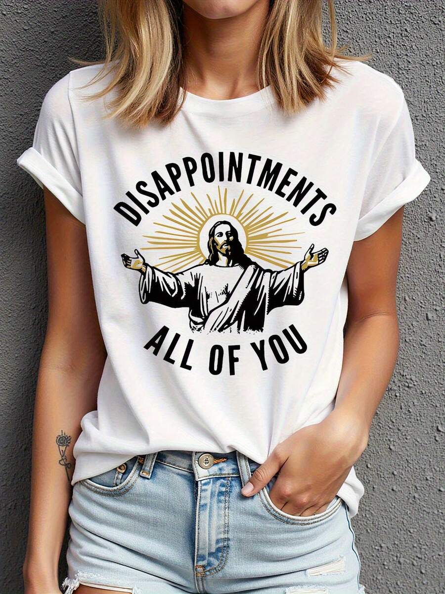 A Humorous Style Featuring A Woman With Open Arms On A Short-Sleeved, Round-Neck Shirt For Women, Ideal For Spring And Summer, Printed With The Phrase 'DISAPPOINTS ALL OF YOU'. - White - View 1