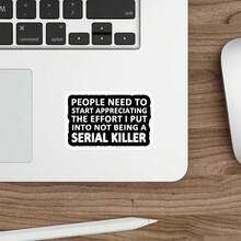 Bộ 1/2/5 miếng dán "MỌI NGƯỜI CẦN PHẢI BIẾT TRÂN TRỌNG NHỮNG NỖ LỰC TÔI ĐÃ BỎ RA ĐỂ KHÔNG TRỞ THÀNH KẺ GIẾT NGƯỜI HÀNG LOẠT", thích hợp dán lên máy tính xách tay, bình nước, cốc, ốp điện thoại, máy tính bảng, sổ tay, nhật ký, bàn làm việc văn phòng. - A - Xem 5