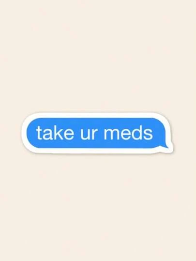 "Take Ur Meds" Blue Bubble Sticker, Funny Mental Health Awareness Decal For Kindle & Laptop, Aesthetic Self-Care Reminder, Y2K Tech Vibe Gift
