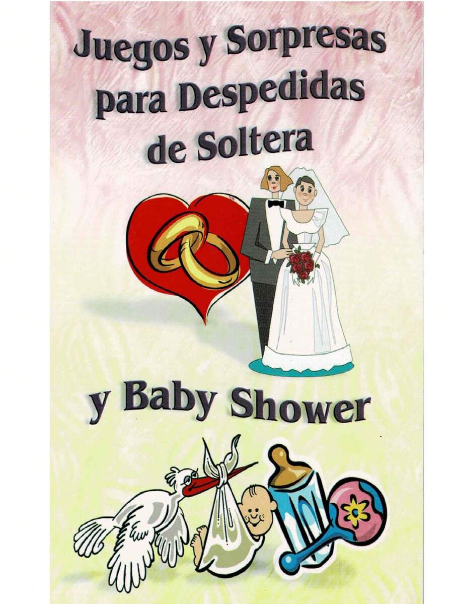 Juegos Y Sorpresas Para Despedidas De Soltera Y Baby Shower - Esta Obra Posee Una Increíble Utilidad Para Organizar Fiestas Para Despedidas De Soltera Y Baby Shower – Contiene Juegos Y Actividades Para Dichas Celebraciones - Libro único - Ver 1