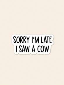 1PC "Sorry I'm Late I Saw A Cow" Funny Sticker, Cute Farm Animal Quote Decal For Kindle & Laptop, Aesthetic Sarcastic Gift For Her, Water Bottle Decor - Multicolor - View 1