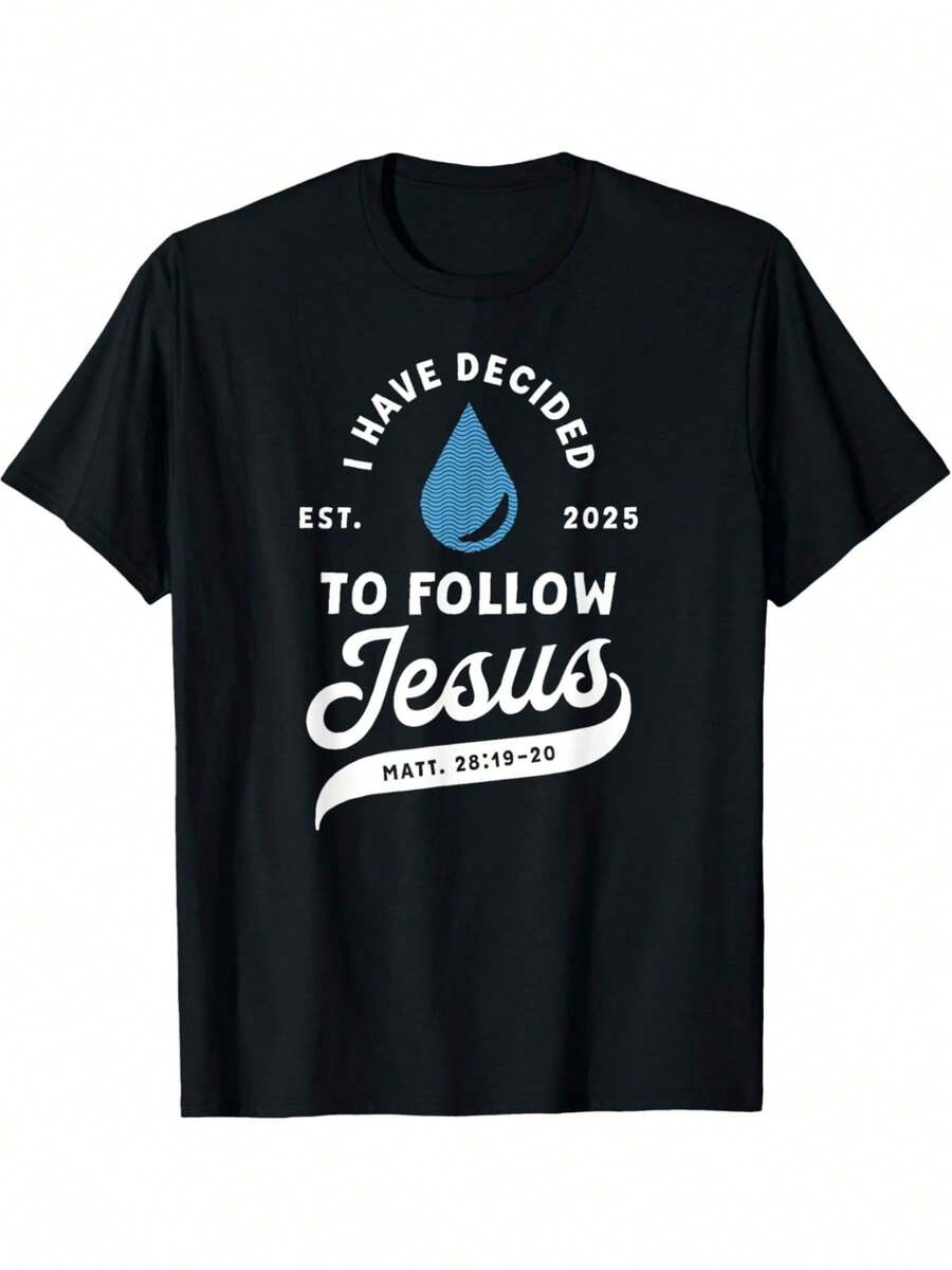 I Decided To Follow Est 2025, Matthew 16:24 Bible Verse Baptism T-Shirt, Inspirational Christian Faith, Soft, Breathable, Relaxed Fit, Unisex Adult Sizes, Printed Church Clothing For New Believers, Casual Confirmation Wear, Plus Size, Spring Outfit. - Black - View 1