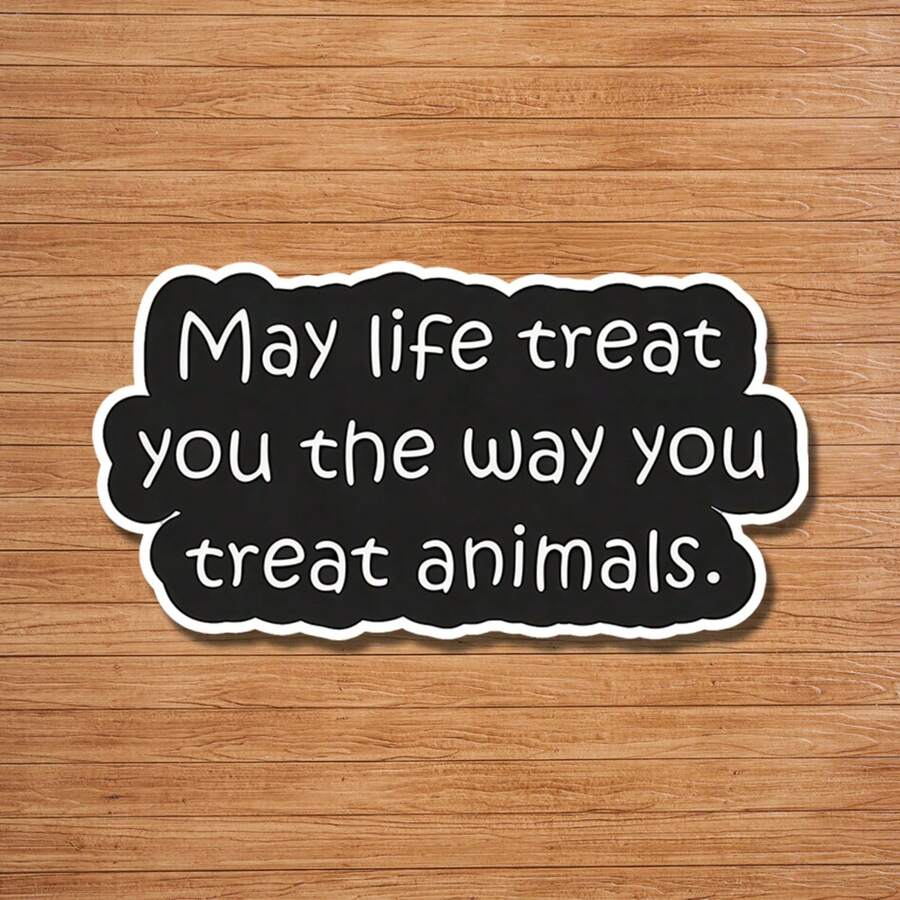 1/2/5 Piezas "Que la vida te trate como tú tratas a los animales" Pegatina-Resistente a los arañazos, Adhesión fuerte, Adecuada para fundas de teléfono, cuadernos, estuches de lápices, portátiles, botellas de agua - A - Ver 1