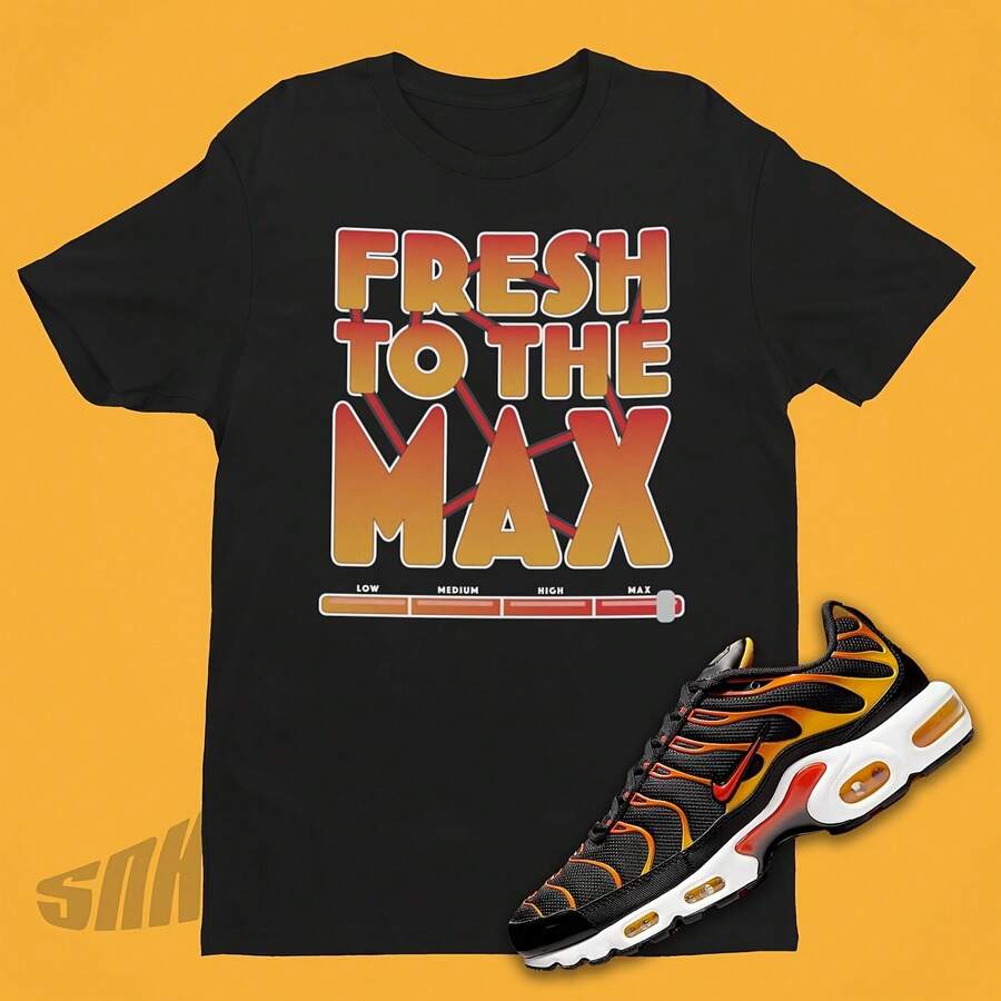 Airs Maxs Plus Reverse Sunset Match Shirt - Camiseta Fresh To The Maxs para combinar con Airs Maxs Reverse Sunset - Sneakerhead Shirt - forma - Ver 1
