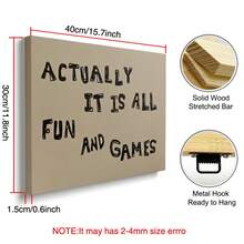 Set Of 1 Actually It Is All Fun And Games Neutral Canvas Wall Art | Funny Hand Drawn Quote Poster For Bedroom Living Room,Frameless/Framed - A - View 11