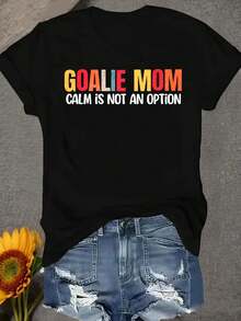 GOALIE MOM Is NOT AN OPTION Text Colorful Font S Gatherings Soccer Mom Outings Casual Attire Round-Neck Pullover Comfortable And Soft Women's T-Shirt  In Cute Women T-Shirts,Summer Short Sleeve Tops - 黑色 - 查看 5
