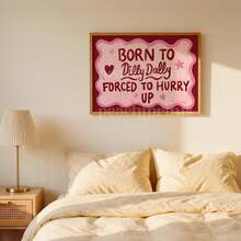 1pc "Born To Dilly Dally Forced To Hurry Up" Wall Art Print, Pink & Red Funky Quote, Maximalist Preppy Home Decor (Unframed) - A - View 9