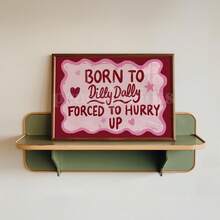 1pc "Born To Dilly Dally Forced To Hurry Up" Wall Art Print, Pink & Red Funky Quote, Maximalist Preppy Home Decor (Unframed) - A - View 2