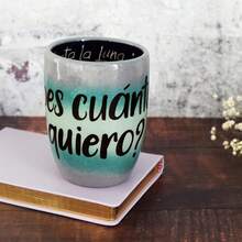 Taza Capuchino "¿Sabes cuánto te quiero?(Adentro) Te quiero hasta la luna"| Taza para Café| Regalo Amor, Amistad, Familia| 375ml Cerámica Artesanal Hecho en México - 1 - Ver 4