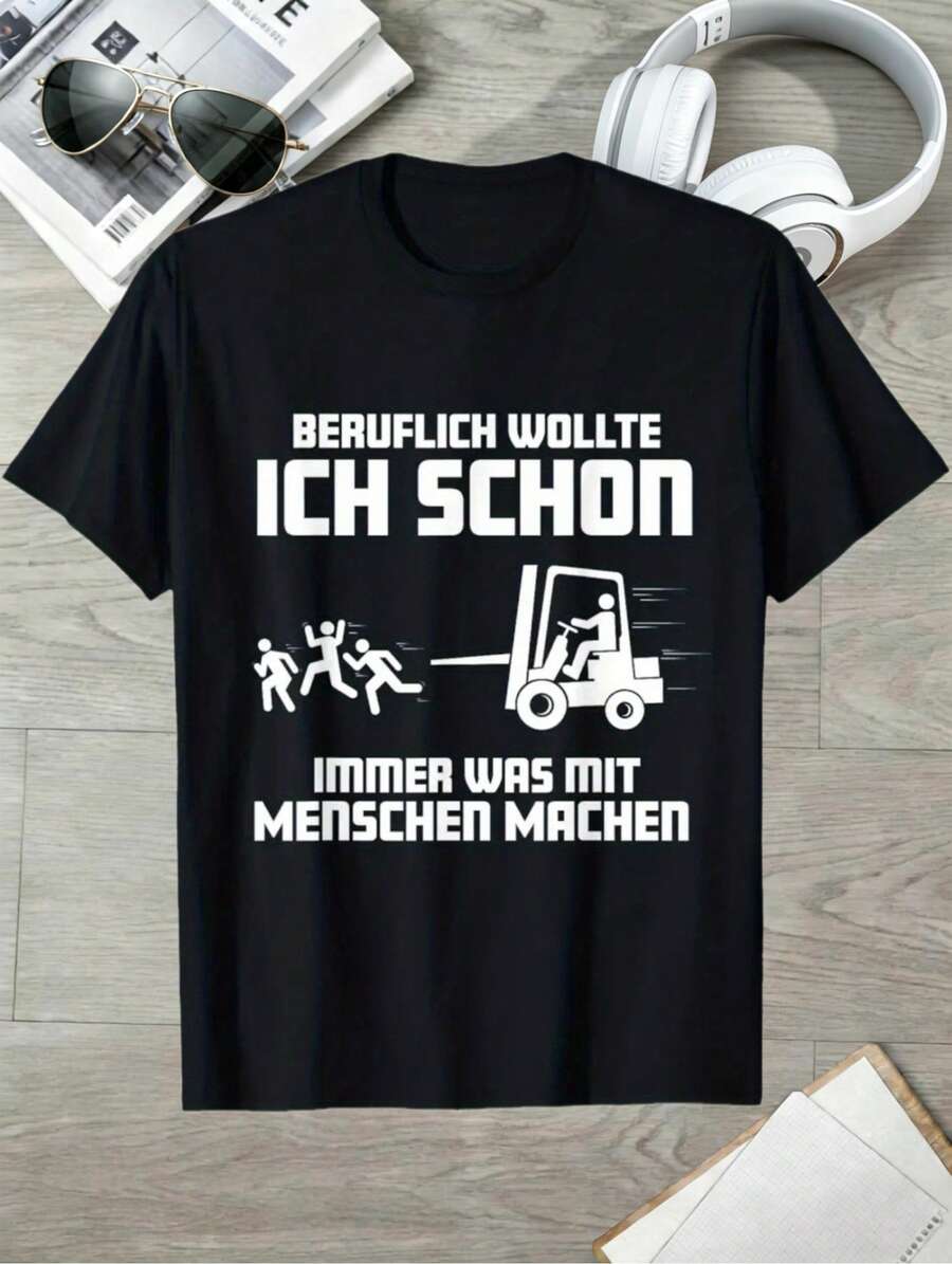 Spaß Gabelstapler Fahrer T-Shirt Deutsche Slogan Edition - Muster mit dem deutschen Slogan Ich Wollte Schon Immer Was Mit Menschen Machen Unisex - Schwarz - Übersicht 1