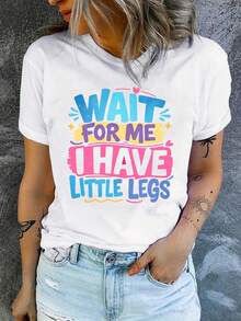 Women's Casual Short-Sleeved Crew Neck T-Shirt With Fun "WAIT FOR ME I HAVE LITTLE LEGS" Print, Pure Cotton Printed Design T-Shirt For Women. - 白色 - 查看 7