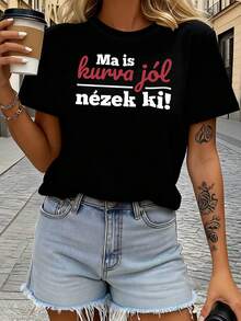 Women's Hungarian Phrase T-Shirt "Ma Is Kurva Jol Nezek Ki!" - Casual Short Sleeve Printed T-Shirt, Spring/Summer Blouse T-Shirt Suitable For Daily Wear, Coffee Trips, And Hungarian Language Learners - 黑色 - 查看 1