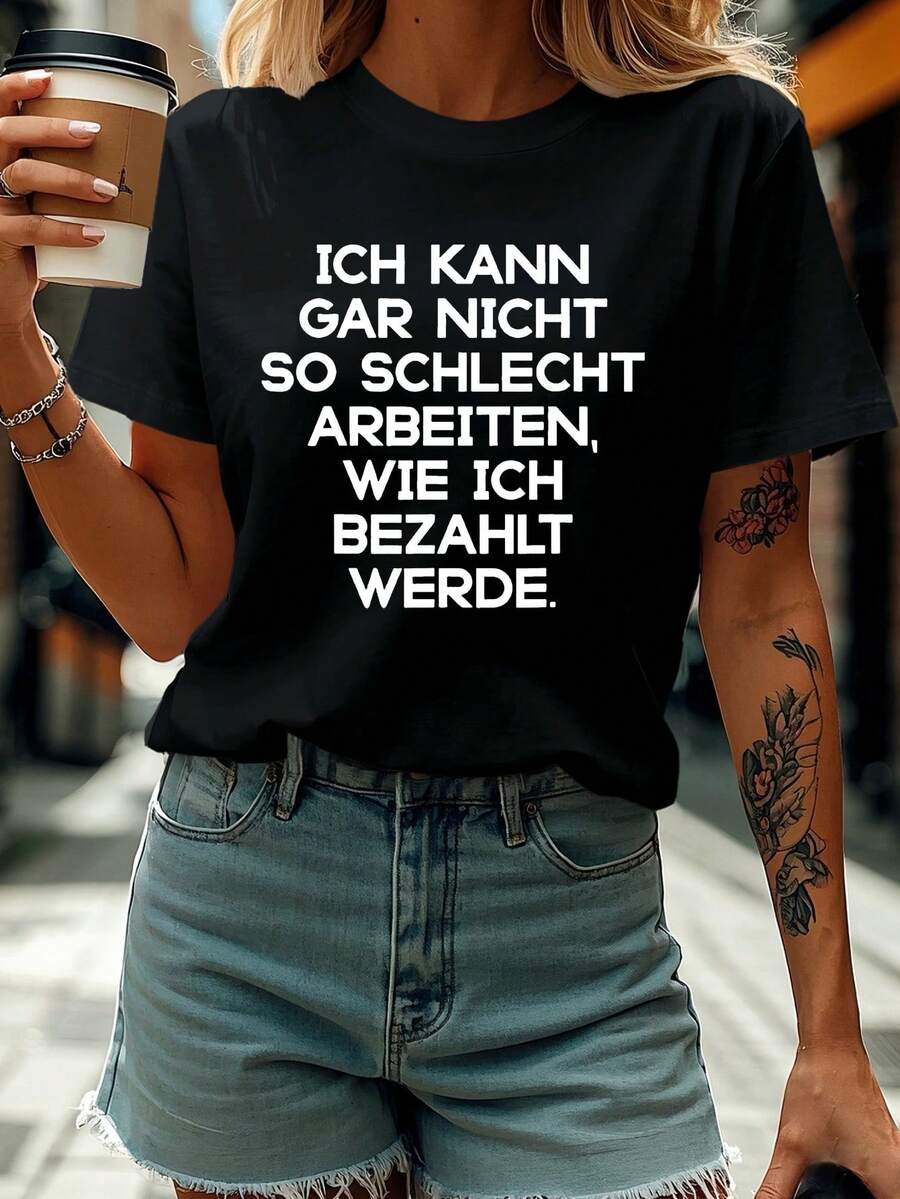 Ich Kann Gar Nicht So Schlecht Arbeiten Carta Imprimir camiseta, manga corta cuello de tripulación Top casual para verano y primavera, ropa de mujer