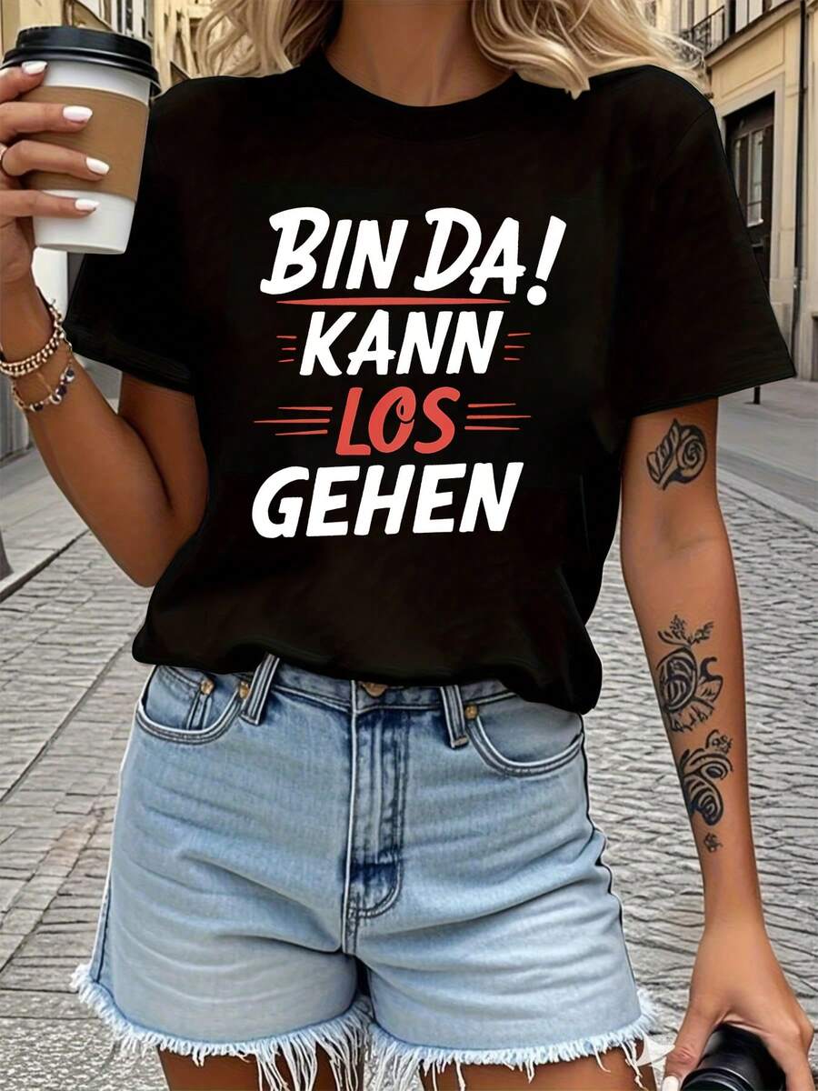 Bin Da Kann Los Gehen carta impresa camiseta, manga corta cuello de tripulación top casual para verano y primavera, ropa de mujer