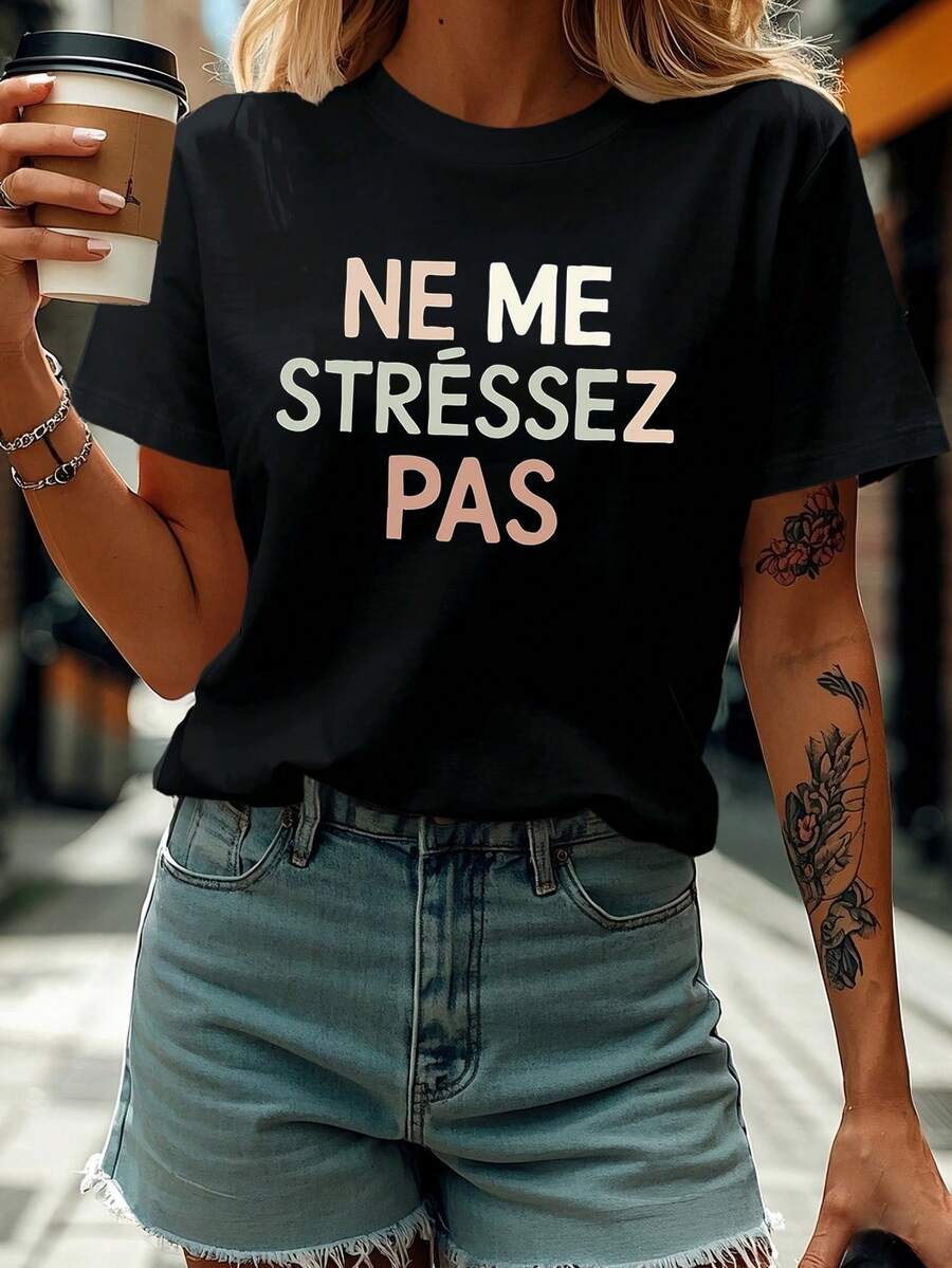 Ne Me Stressez Pas carta impresa camiseta, manga corta cuello de tripulación top casual para verano y primavera, ropa de mujer