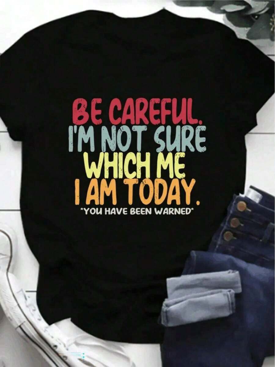 Ten cuidado, no estoy segura de quién soy hoy. Camiseta para mujer, casual, de manga corta, 1 pieza, 100% algodón grueso - Cuello redondo cómodo, camisetas suaves y adorables. - Negro - Ver 1