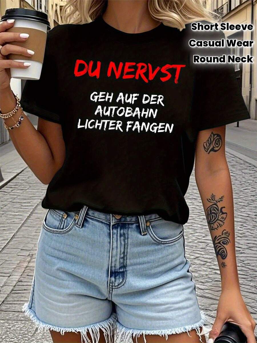 Texto alemán 'YOU'RE ANNOYING, GO CATCH LIGHT ON THE HIGHWAY' Diversión impresa camiseta casual de cuello redondo de manga cortará las excursiones cotidianas