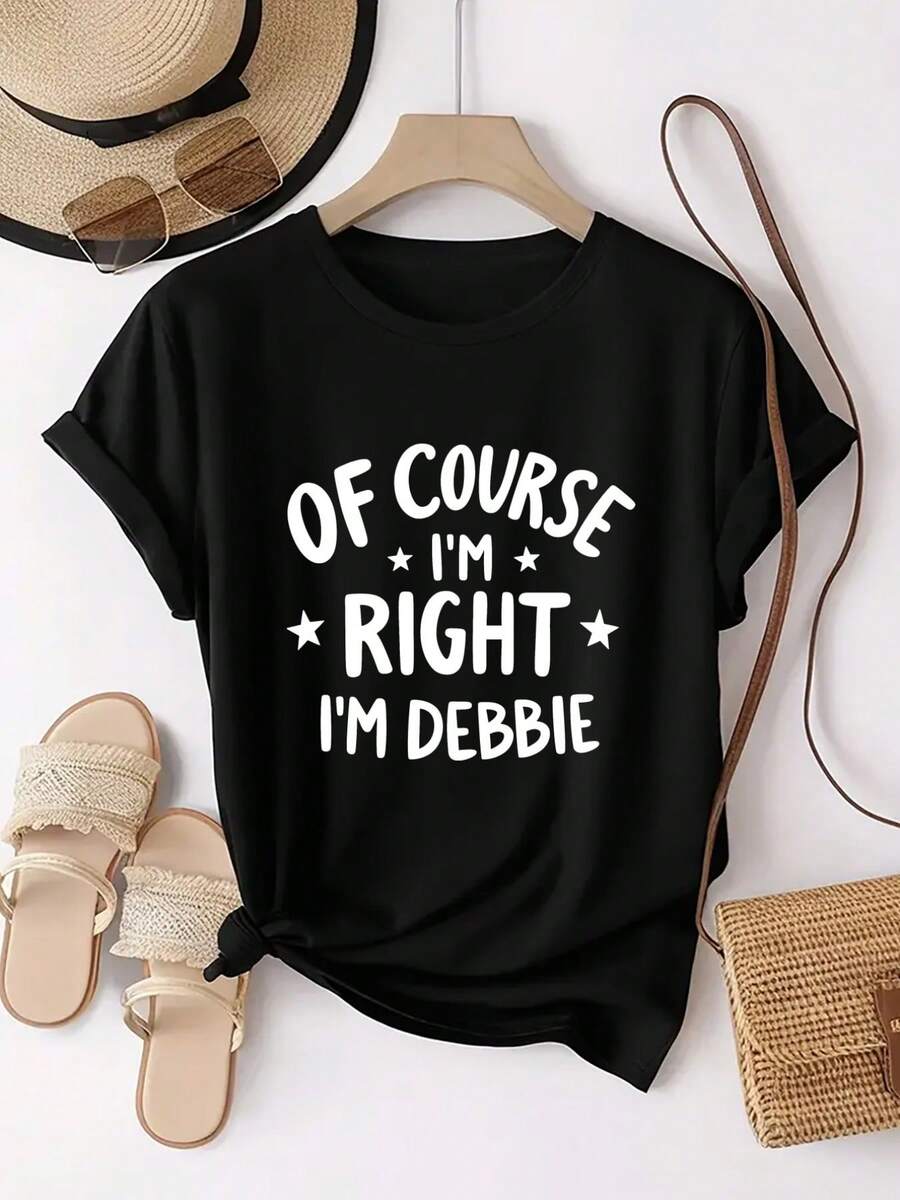Impreso con el diseño de texto "DE CURSO tengo razón, soy DEBBIE". Un patrón de estampado casual diario cuello de tripulación de manga corta de moda deportiva camiseta caliente para mujeres, un top cómodo