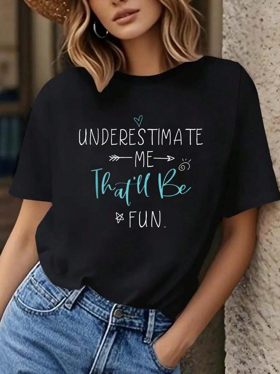 Camiseta de poliéster casual de mujer con estampado de letra "UNDERESTIMATE ME That'll FUN", cuello redondo, corto, longitud regular, cocción de primavera/verano, ropa casual | Diseño juguetón | ooth Textura