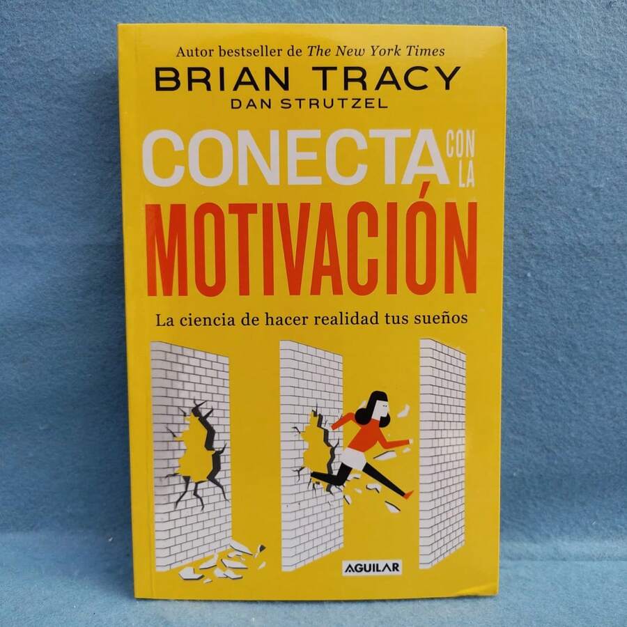 Conecta Con La Motivación. La Ciencia De Hacer Realidad Tus Sueños Brian Tracy - Libro único - Ver 1