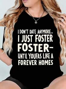 Women's T-Shirt: I'm Not Dating Anymore; I'm Just Foster. Foster Until You Find Your Forever Home. Comfortable Crew Neck, Machine Washable, Perfect For Everyday Wear - Black - View 1