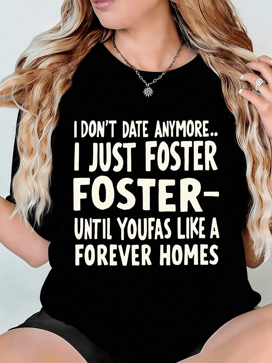 Women's T-Shirt: I'm Not Dating Anymore; I'm Just Foster. Foster Until You Find Your Forever Home. Comfortable Crew Neck, Machine Washable, Perfect For Everyday Wear - Black - View 1