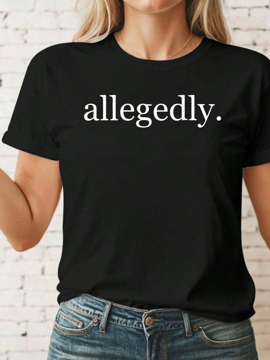Women's Short Sleeve, Allegedly, Allegedlyprinted Tshirt, Casual Black Crew Neck Tshirt, Stretch Polyester Blend, Machine Washable, Suitable for Springsummerfall SportAthleisure