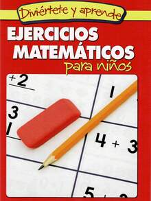 Ejercicios Matemáticos Para Niños - Complemento didáctico ideal, para acompañar a los niños por el camino del aprendizaje - Libro único - Ver 1